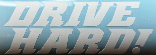 Drive Hard! Original Sticker
